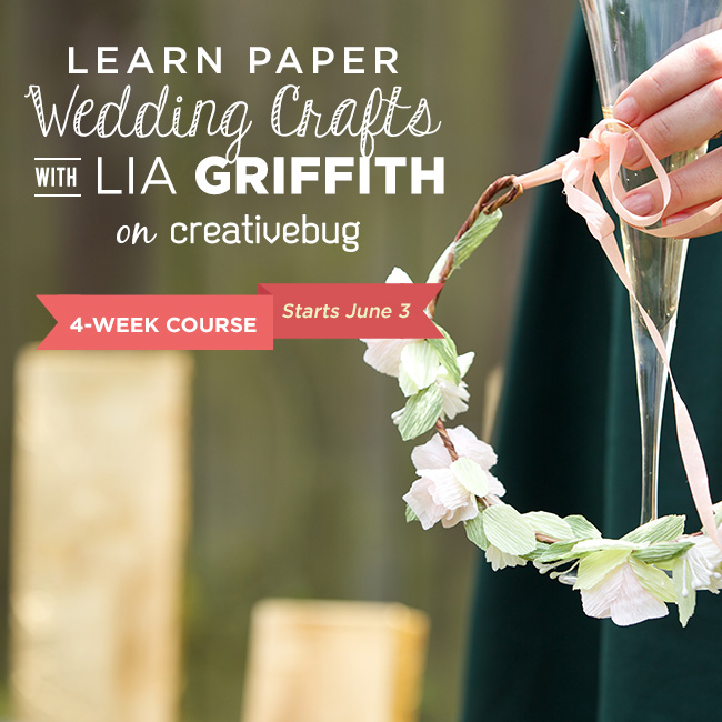 Starting June 3, Creativebug is releasing a four-week paper wedding crafts course, taught by the excellent Lia Griffith-- click through for promo code!