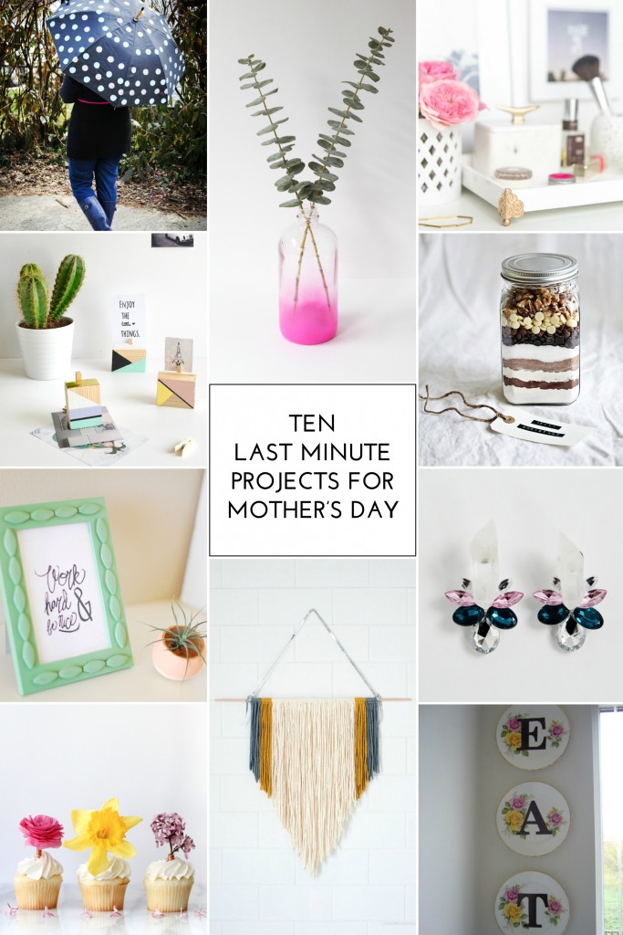 10 Last Minute Mother's Day Projects