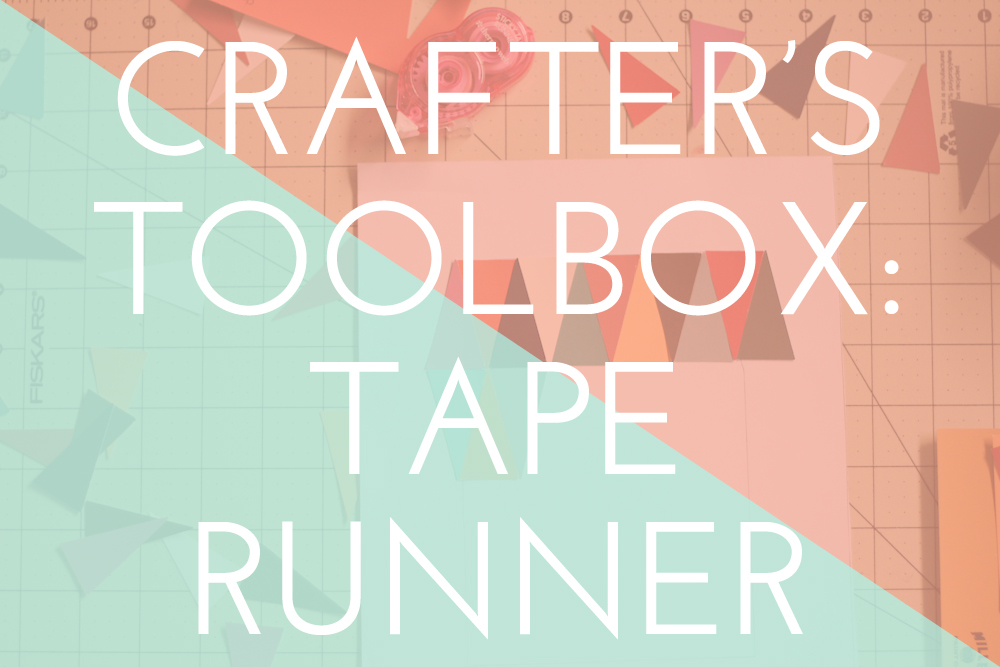 Crafter's Toolbox: Tape Runner