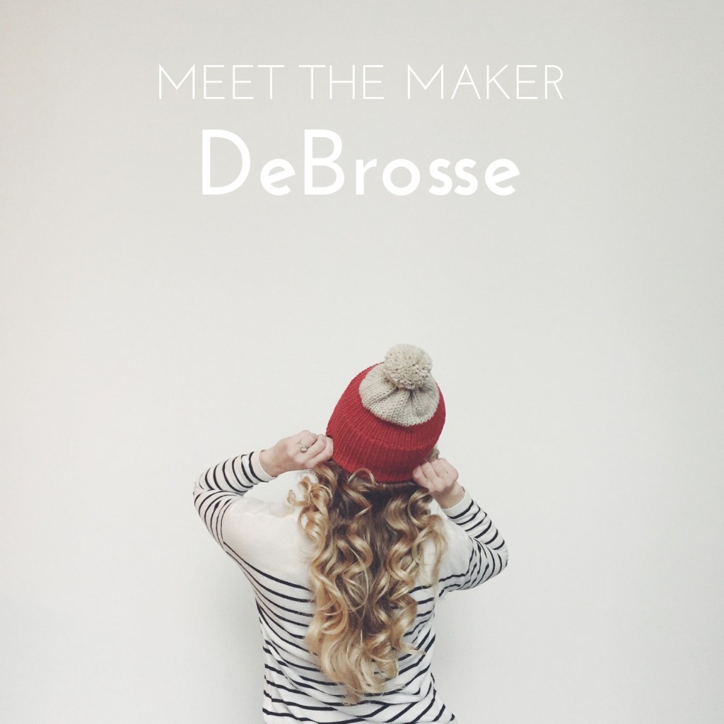 Meet the Maker: DeBrosse