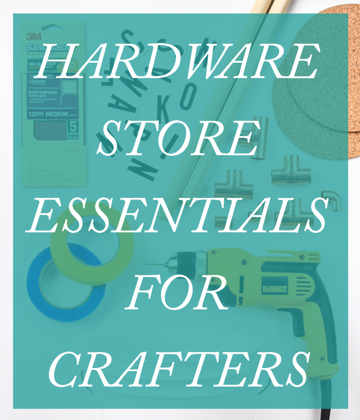 The Crafter's Essential Guide to the Hardware Store