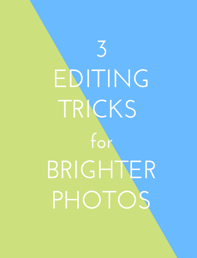 3 Photo Editing Tricks for Brighter Photos