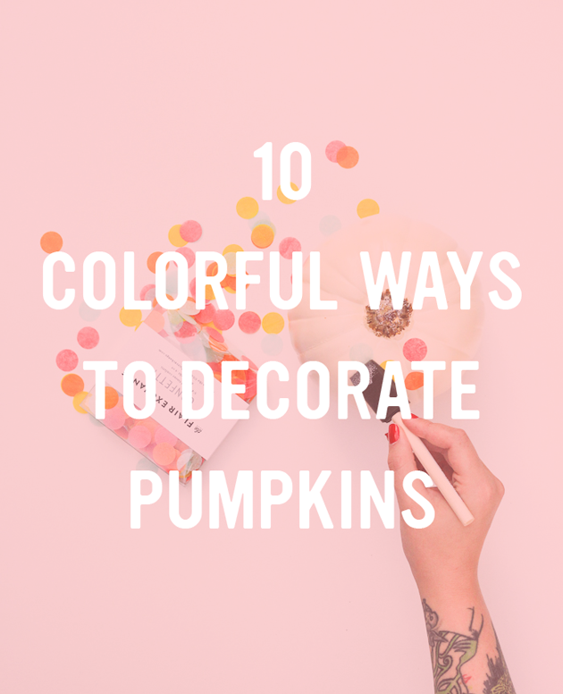 10 Colorful Ways to Decorate Pumpkins