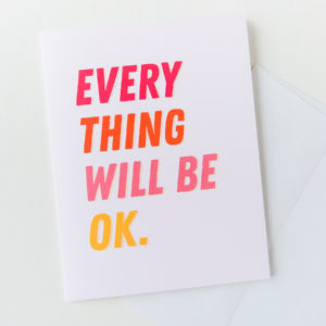 Everything Will Be Okay Card